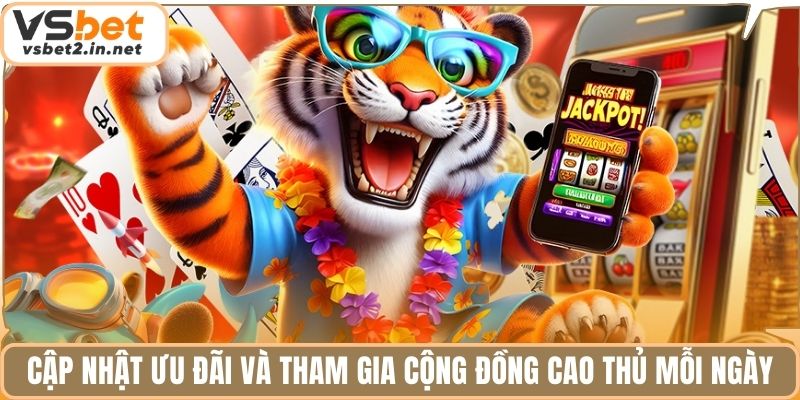Cập nhật ưu đãi và tham gia cộng đồng cao thủ mỗi ngày.